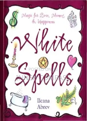 White Spells: Magic for Love, Money Happiness PDF File