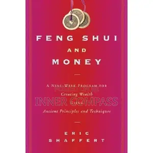 Feng Shui and Money_ a Nine-Week Program for Creating Wealth