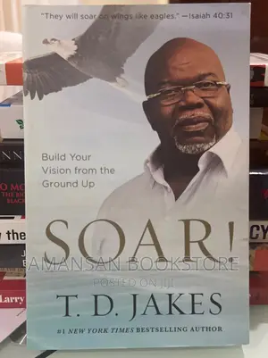 Soar by T D Jakes