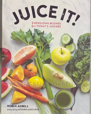 Juice It! By Robin Asbell