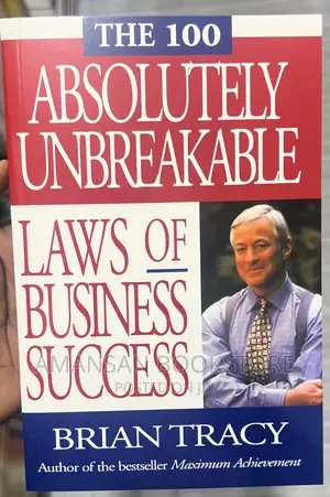 The 100 Absolutely Unbreakable Laws of Business