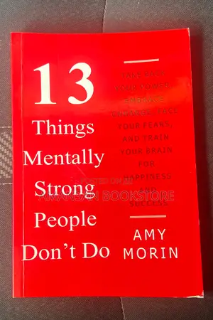 13 Things Mentally Strong People Don't Do