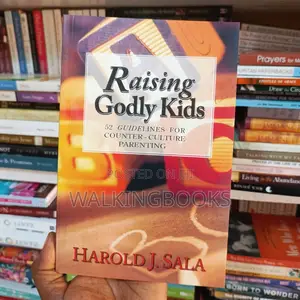 Raising Godly Kids by Harold J. Sala