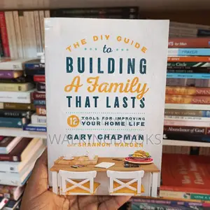 The DIY Guide to Building a Family That Lasts Gary Chapman