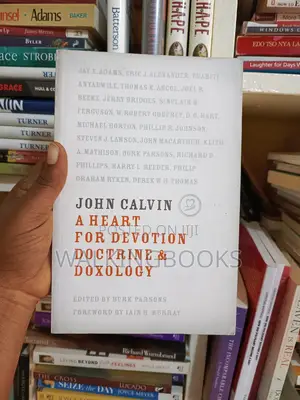 John Calvin: A Heart for Devotion, Doctrine, Doxology