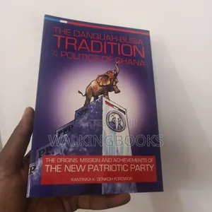 The Danquah-Busia Tradition in the Politics of Ghana