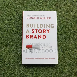 Building a Storybrand: Clarify Your Message So Customers 