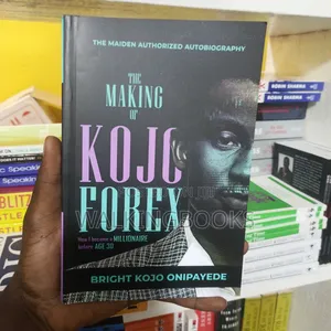 The Making of Kojo Forex by Bright Kojo Onipayede