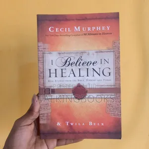 I Believe in Healing by Cecil Murphey