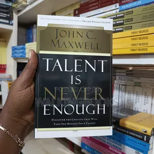 Talent Is Never Enough by John Maxwell