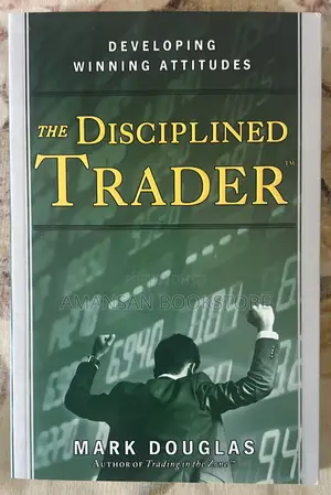 The Disciplined Trader by Mark Douglas