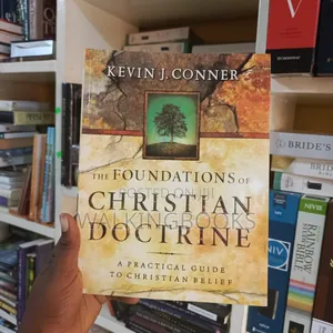 The Foundation of Christian Doctrine by Kevin J. Conner