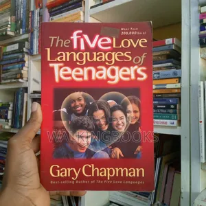 The Five Love Languages of Teenagers