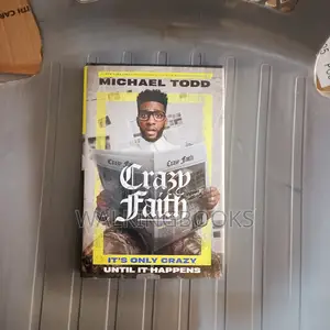 Crazy Faith: It's Only Crazy Until It Happens