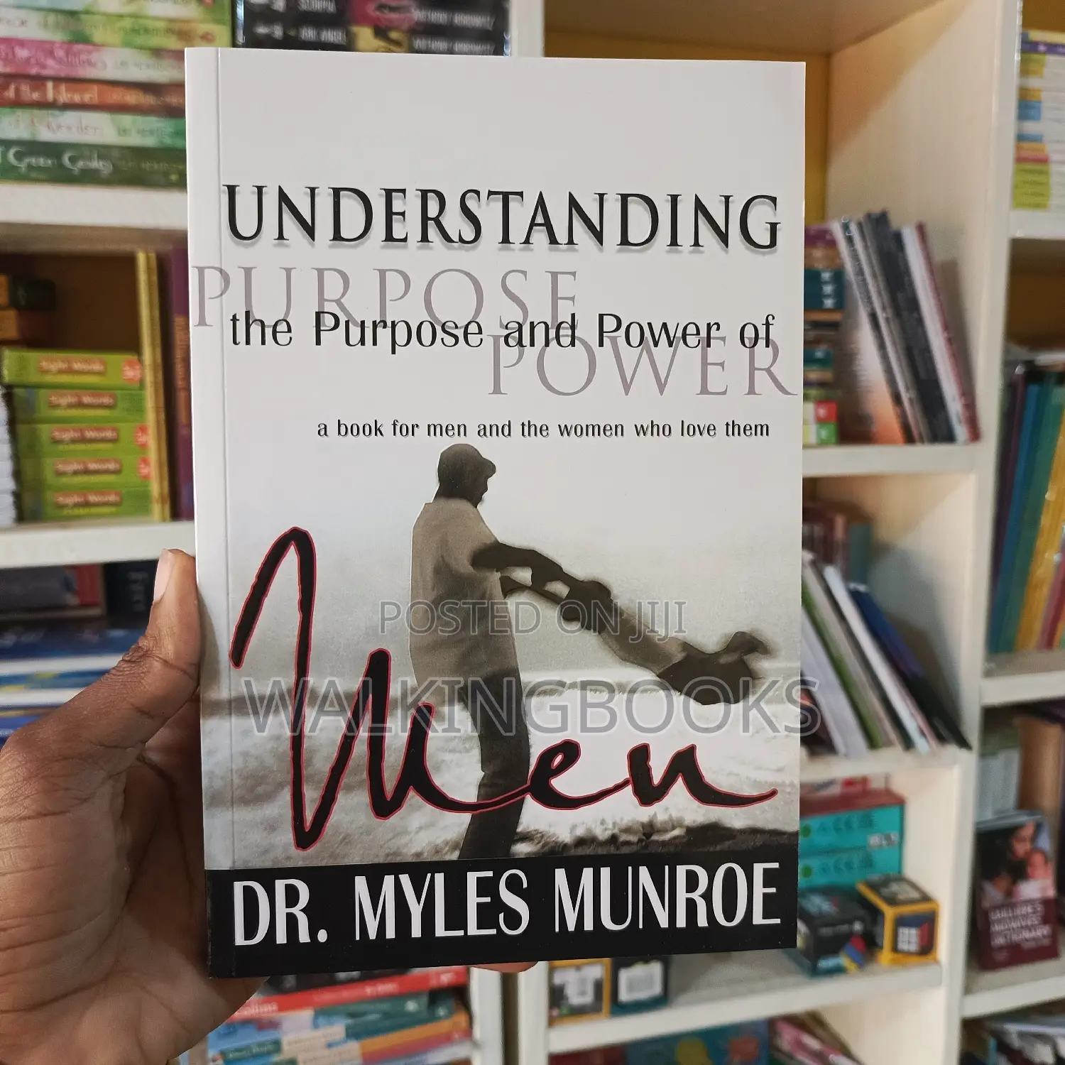 Understanding the Purpose and Power of Men-Myles Munroe
