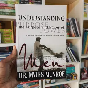 Understanding the Purpose and Power of Men-Myles Munroe