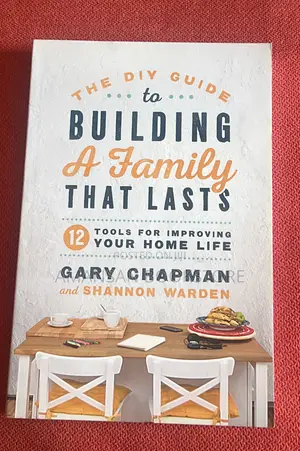 The Diy Guide to Building a Family That Lasts