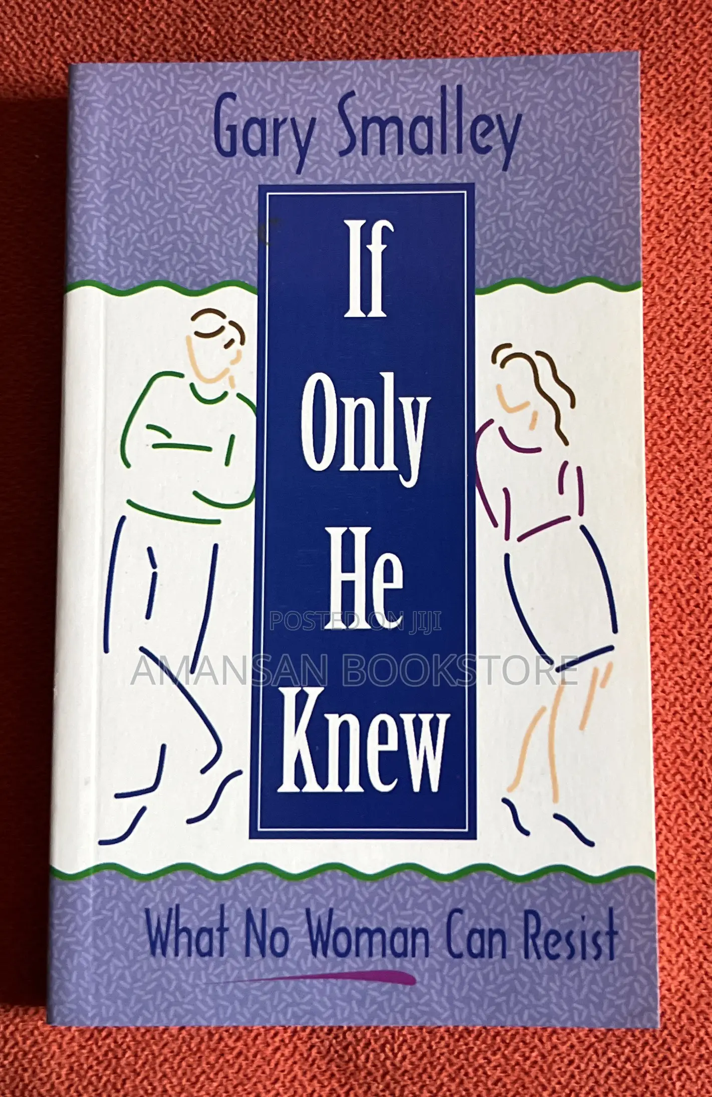 If Only He Knew: What No Woman Can Resist