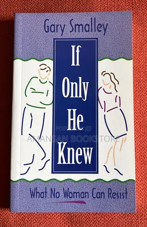 If Only He Knew: What No Woman Can Resist