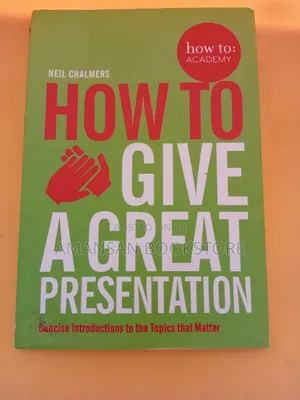 How to Give a Great Presentation