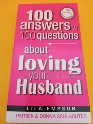 100 Answers to 100 Questions About Loving Your Husband