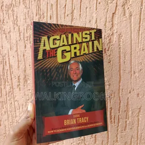 Against the Grain-Brian Tracy