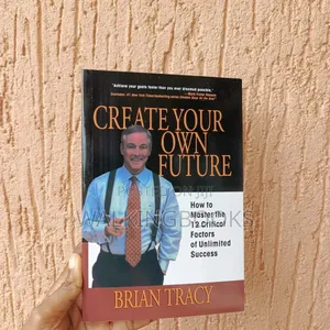 Create Your Own Future -brian Tracy