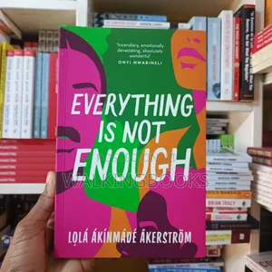 Everything Is Not Enough - Lolá Ákínmádé Akerstrom