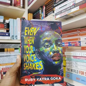 Even When Your Voice Shakes- Ruby Yayra Goka