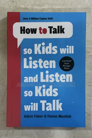 How to Talk So Kids Will Listen and Listen So Kids Will Talk