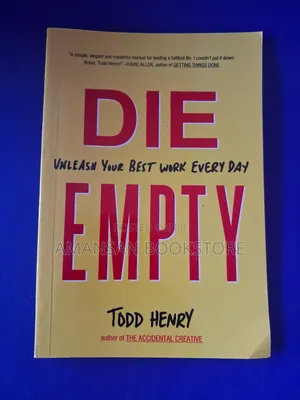Die Empty Unleash Your Best Work Everyday
