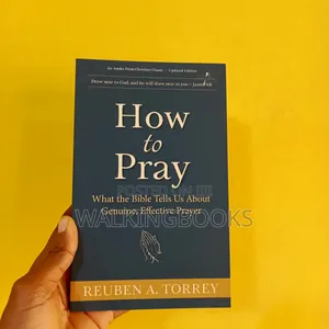 How To Pray- Reuben A. Torrey