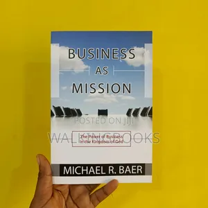 Business As Mission: The Power Of Business In The Kingdom Of God