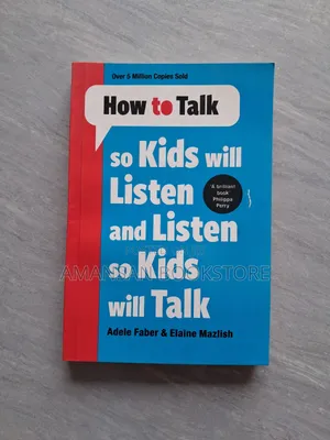 How to Talk So Kids Will Listen and Listen So Kids Will Talk