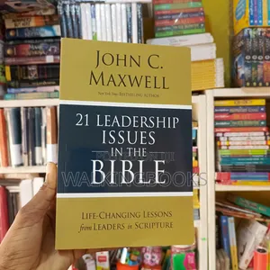 21 Leadership Issues In The Bible- John C. Maxwell