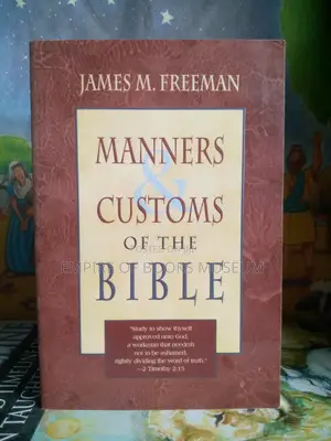 Manners and Customs of the Bible
