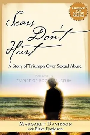 Scars Don't Hurt: A Story of Triumph Over Sexual Abuse