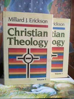 Millard Erickson: Christian Theology Volumes 1-2