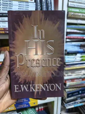 In His Presence E. W. Kenyon