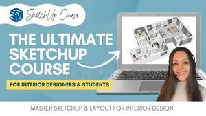 The Ultimate Sketchup Course - For Interior Design