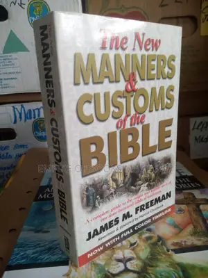 The New Manners and Customs of the Bible: A Complete Guide
